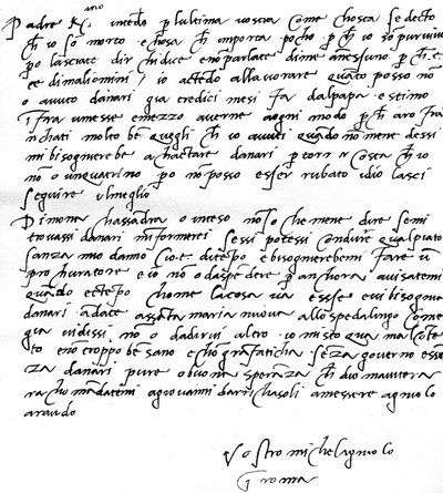 Letter to his father, Leonardo di Buonarrota Simoni, at Florence, contradicting a rumour of his death and complaining that he has not been paid by the Pope for 13 months, written from Rome, June, 1508 by Michelangelo Buonarroti